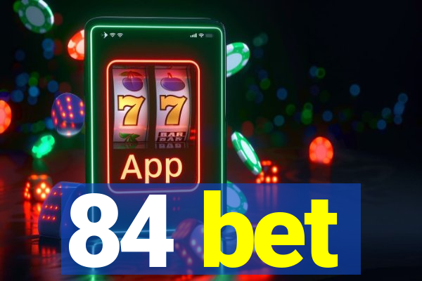 84 bet